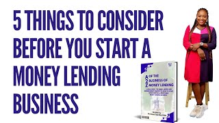 5 THINGS TO CONSIDER BEFORE YOU START A MONEY LENDING BUSINESS  The Money Lenders Series [upl. by Berkshire]