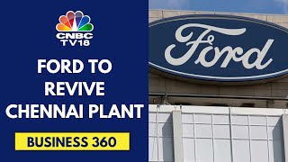 Ford Plans To Restart Plant In Tamil Nadu For Global Export  CNBC TV18 [upl. by Leonsis915]