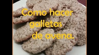 Como hacer Galletas de avena [upl. by Enyamert301]