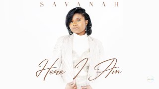 Savanah  Here I Am Official Audio [upl. by Anoik614]