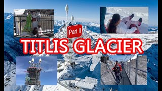 A complete tour to Titlis Glacier Engelberg Switzerland  Glacier Cave Cliff Walk Glacier park P2 [upl. by Orutra366]