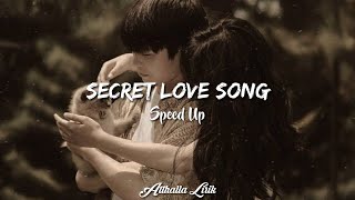 Secret Love Song  Speed up version  Lyrics [upl. by Sarette]