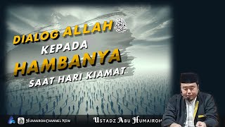 DIALOG ALLAH KEPADA HAMBANYA SAAT HARI KIAMAT  USTADZ ABU HUMAIROH [upl. by Eliam]