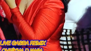 LIVE GASBA REMIX PRO CHEÎKHA DJANIA بث مباشر مع صهرة الشيخة الجنية [upl. by Erskine]