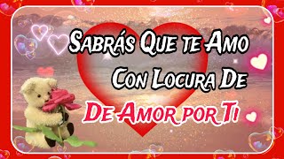 💖🤗SABRÁS QUE TE AMO con locura de AMOR POR TI  Te amo mucho con todo mi CORAZÓN GRACIAS MI VIDA [upl. by Eimmas413]