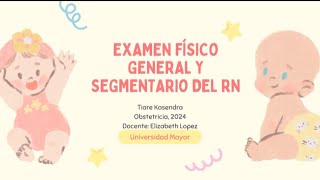 Examen físico general y segmentario del RN Tiare Kasendra Obstetricia 2024 [upl. by Alaunnoif]