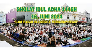 Khutbah Idul Adha 1445H  DARI IBADAH HAJI MENUJU PERSATUAN SEJATI [upl. by Elisa]