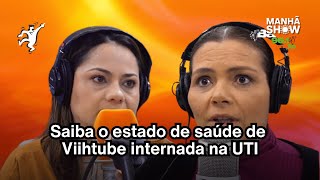 Eliezer tranquiliza fãs depois de Viihtube ser internada na UTI quotEstávelquot  Manhã Show [upl. by Anig]