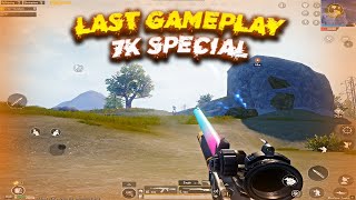 Last Gameplay 💔💔💔 7K Special [upl. by Sackville]