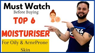 Top 6 Moisturiser For Oily amp Acne Prone Skin Best Moisturiser [upl. by Anderegg]