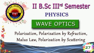 27 II BSc 3rd Sem  Wave Optics Unit 4  Polarisation Polarisation by Refraction Malus Law [upl. by Johan559]