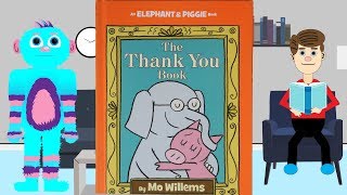 The Thank You Book by Mo Willems Read Aloud an Elephant and Piggie Book [upl. by Madi]