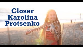 CloserKarolina Protsenko Violin Cover [upl. by Aikrehs]