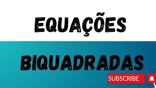 EQUAÇÕES BIQUADRADAS [upl. by Ainaled328]