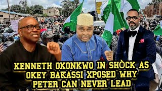 E DON HAPPEN 🔥 KENNETH OKONKWO IN SHÒCK AS OKEY BAKASSI XP0SED WHY PETER OBI CAN NEVER LEAD [upl. by Yelwar]