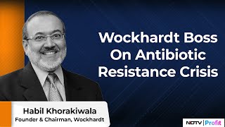 Wockhardts Habil Khorakiwala on Antibiotic Resistance [upl. by Cardwell]