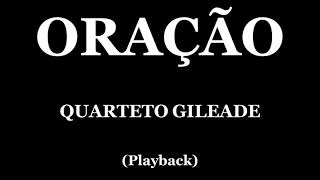 ORAÇÃO  QUARTETO GILEADE PLAYBACK [upl. by Australia420]