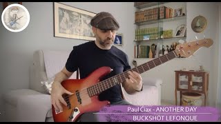 PAUL CIAX  ANOTHER DAY  BUCKSHOT LEFONQUE   BASS COVER [upl. by Niawtna903]