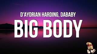 DAYDRIAN HARDING  BIG BODY feat DaBaby Lyrics [upl. by Kaden]