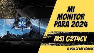 Nuevo monitor para nuestra PC Gamer 2024  MSI G274CV [upl. by Ytram706]