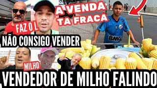 faz o L — VENDEDOR DE MILHO FALINDO NA RUA SEM CLIENTES React [upl. by Karab]