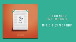 MidCities Worship  quotI Surrender Feat Lane Oliverquot [upl. by Eliga]