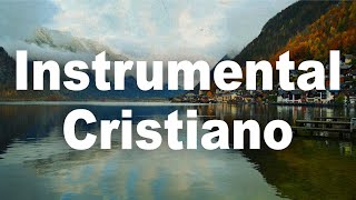 INSTRUMENTAL CRISTIANO para orar a Dios  Música Cristiana de Adoración Instrumental  Relajacion [upl. by Eillod896]