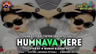 FUNKOT HUMNAVA MERE  VIRAL TIKTOK 2023 WAWAN BLEHOR 09  ZAIN ZMIXP [upl. by Nirik]