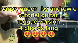 banyo queen by andrew e tutorial guitar reggae version 4 chords lang 😍😍😍😍 [upl. by Grissom]