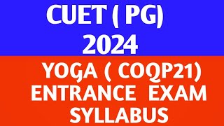 CUET PG  2024  YOGA  MA MSc PG DIPLOMA  ENTRANCE EXAM SYLLABUS [upl. by Dorella]