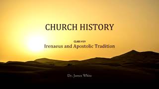 CHURCH HISTORY  Class 19 Irenaeus and Apostolic Tradition [upl. by Etakyram119]