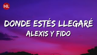 Alexis y Fido  Donde Estés Llegaré Letra  Lyrics [upl. by Dorie]