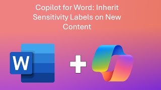 Copilot for Word Inherit Sensitivity Labels on New Content [upl. by Brittany]