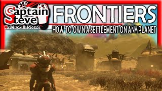 No Mans Sky Frontiers How To Build A Settlement On Any Planet Captain Steve NMS Guide Tutorial [upl. by Enimzaj]