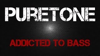 Puretone  Addicted To Bass [upl. by Ydospahr]