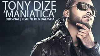 Tony Dize  Maniatica Original Feat Ñejo y Dalmata [upl. by Gloriana478]