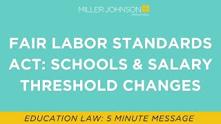 Fair Labor Standards Act What Schools Need to Know About Salary Threshold Changes [upl. by Derry596]