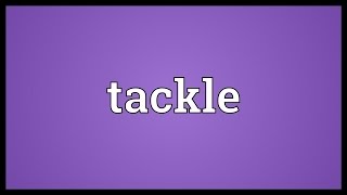 Tackle Meaning [upl. by Ahselrac711]