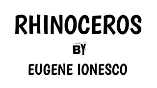 RHINOCEROS by EUGENE IONESCO Play summary [upl. by Attej]