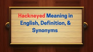 Hackneyed Meaning in English Definition and Hackneyed Synonyms  Thesaurus Thrive [upl. by Yrroc]