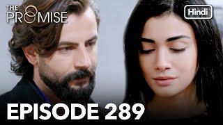 The Promise Episode 289 Hindi Dubbed [upl. by Ahsita]