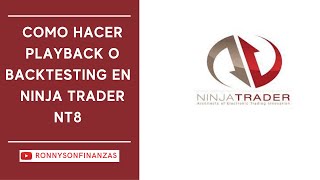 Como hacer playback o backtesting en Ninja Trader NT8 [upl. by Eiramassenav]