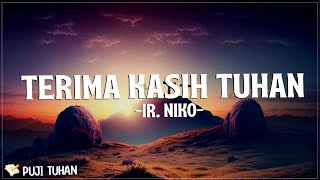 Terima Kasih Tuhan  Ir Niko Lirik Lagu Rohani Kristen Terbaru 2024 [upl. by Nonna]