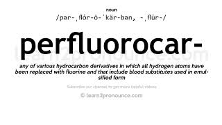 Pronunciation of Perfluorocarbon  Definition of Perfluorocarbon [upl. by Sigfrid]