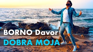 BORNO Davor  Dobra moja 4K official video 2022 New [upl. by Anear]