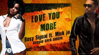 Busy Signal Mink Jo  Love You More [upl. by Ylrad127]