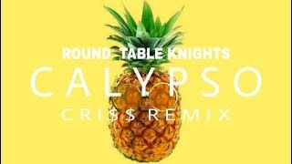 Round Table Knights  Calypso CRISS Remix [upl. by Oleic]