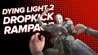 Dying Light 2 DROPKICK RAMPAGE  ELECTRIC MACHETE HUNT ⚡🔪⚡ Dying Light 2 Gameplay No Spoilers [upl. by Siednarb]