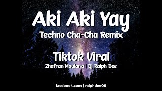 Aki Aki Yay  Zhafran Maulana Ft Dj Ralph Dee ChaCha Techno Remix Tiktok Viral [upl. by Aitetel]