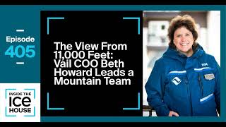 Episode 405 The View from 11000 Feet Vail COO Beth Howard Leads a Mountain Team [upl. by Ahsaten]